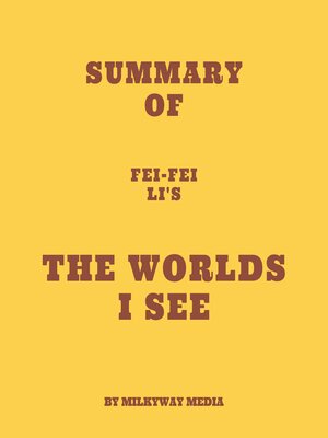 cover image of Summary of Fei-Fei Li's the Worlds I See